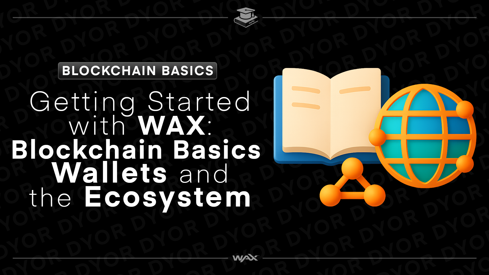 Getting Started with WAX: Blockchain Basics, Wallets & Ecosystem